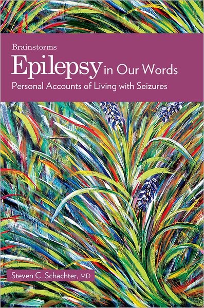 Cover for Schachter, Steven C, Md · Epilepsy in Our Words: Personal Accounts of Living with Seizures - The Brainstorms Series (Paperback Book) (2007)