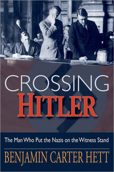 Cover for Hett, Benjamin (, Associate Professor of History, Hunter College) · Crossing Hitler: The man who put the Nazis on the witness stand (Hardcover Book) (2008)