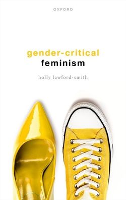 Cover for Lawford-Smith, Holly (Associate Professor in Political Philosophy, Associate Professor in Political Philosophy, University of Melbourne) · Gender-Critical Feminism (Inbunden Bok) (2022)