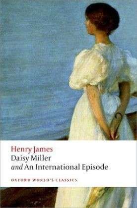 Cover for Henry James · Daisy Miller and An International Episode - Oxford World's Classics (Paperback Book) (2013)