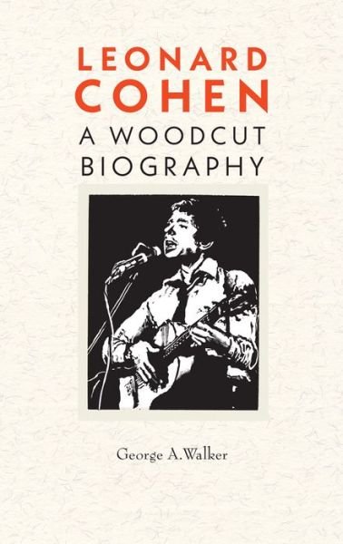 Cover for George Walker · Leonard Cohen: A Woodcut Biography (Pocketbok) (2020)