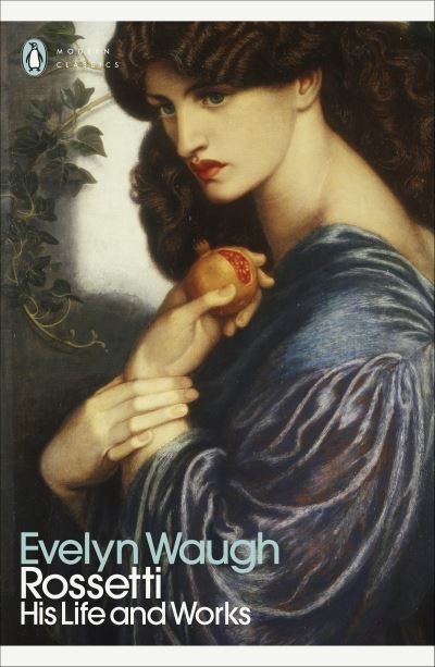 Cover for Evelyn Waugh · Rossetti: His Life and Works - Penguin Modern Classics (Paperback Bog) (2022)