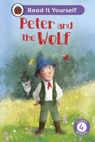 Peter and the Wolf: Read It Yourself - Level 4 Fluent Reader - Read It Yourself - Ladybird - Books - Penguin Random House Children's UK - 9780241563885 - April 4, 2024