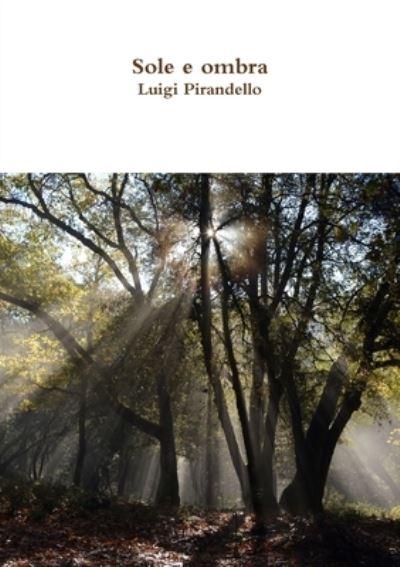 Cover for Luigi Pirandello · Sole e ombra (Paperback Book) (2017)