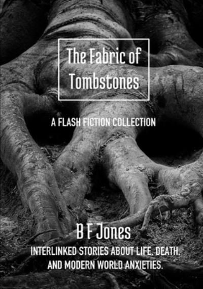 Cover for B F Jones · The Fabric of Tombstones (Paperback Book) (2020)