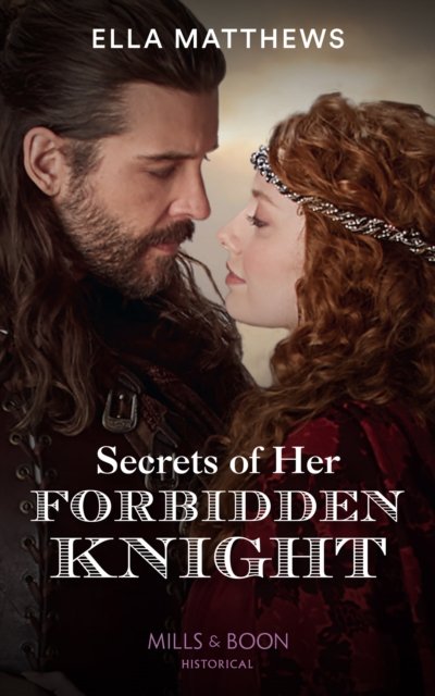 Secrets Of Her Forbidden Knight - The King's Knights - Ella Matthews - Bøger - HarperCollins Publishers - 9780263301885 - 18. august 2022