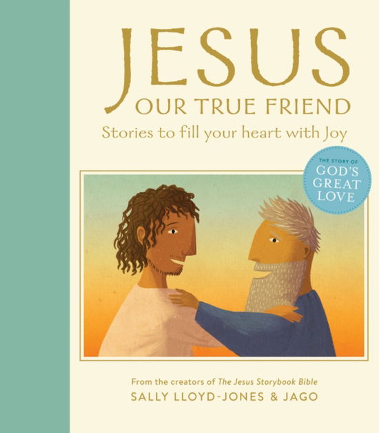 Cover for Sally Lloyd-Jones · Jesus, Our True Friend: Stories to Fill Your Heart With Joy (Hardcover Book) (2025)