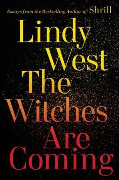 Cover for Lindy West · The Witches Are Coming (Hardcover bog) (2019)
