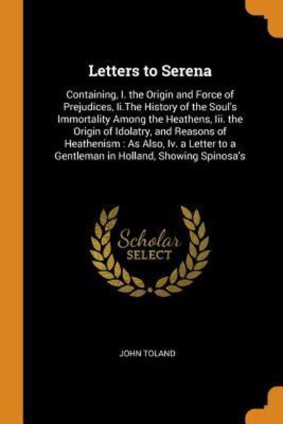 Letters to Serena - John Toland - Books - Franklin Classics Trade Press - 9780344002885 - October 22, 2018