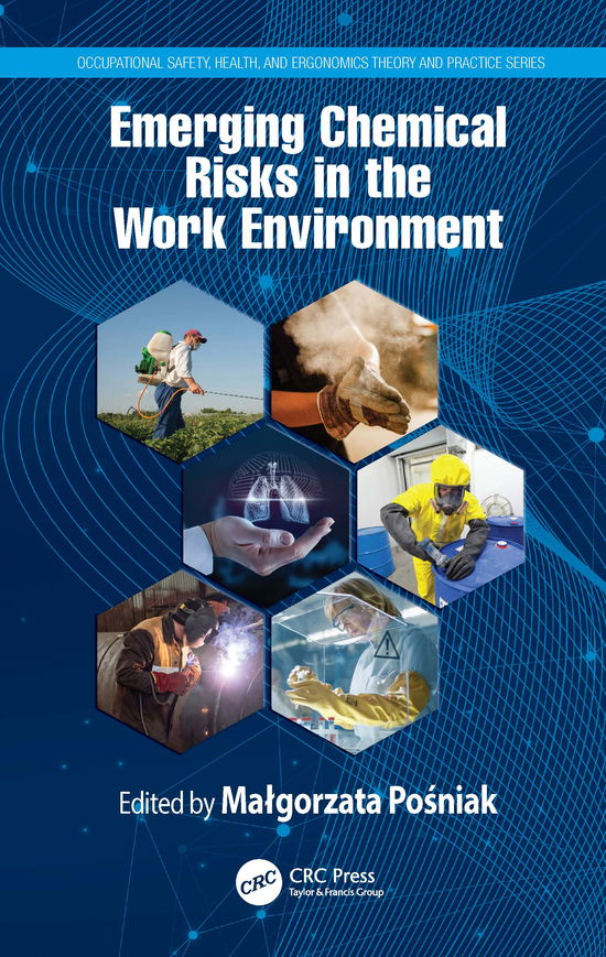 Cover for Posniak, Malgorzata (Central Institute for Labour Protection,National Research Institute, Poland) · Emerging Chemical Risks in the Work Environment - Occupational Safety, Health, and Ergonomics (Gebundenes Buch) (2020)