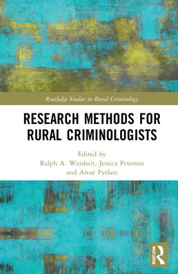 Cover for Ralph A. Weisheit · Research Methods for Rural Criminologists - Routledge Studies in Rural Criminology (Hardcover Book) (2022)