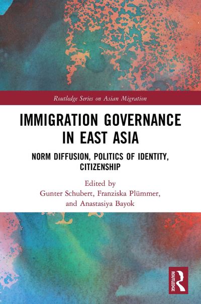 Cover for Gunter Schubert · Immigration Governance in East Asia: Norm Diffusion, Politics of Identity, Citizenship - Routledge Series on Asian Migration (Paperback Book) (2022)