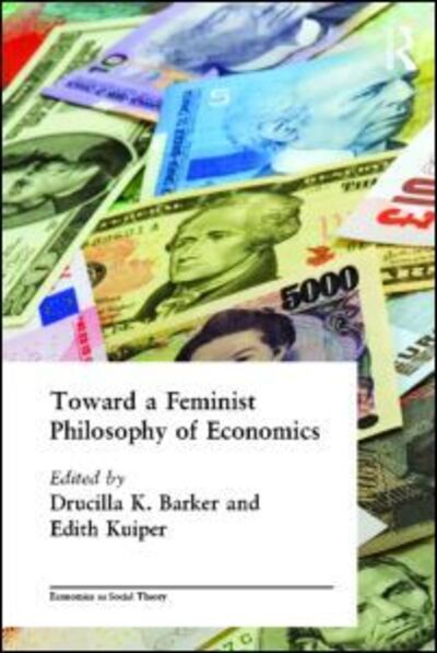 Cover for Ucilla Barker · Toward a Feminist Philosophy of Economics - Economics as Social Theory (Paperback Book) (2003)