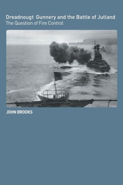 Cover for John Brooks · Dreadnought Gunnery and the Battle of Jutland: The Question of Fire Control - Cass Series: Naval Policy and History (Paperback Bog) (2006)