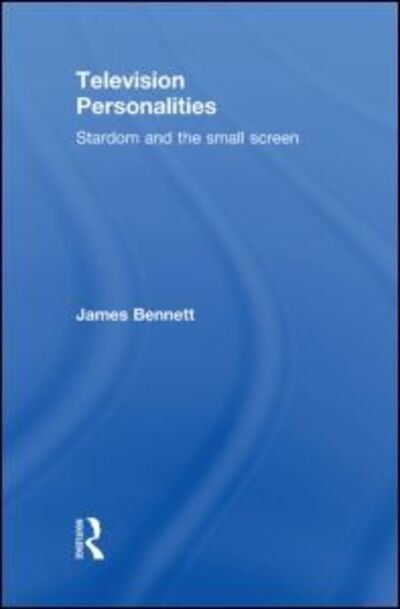 Cover for James Bennett · Television Personalities: Stardom and the Small Screen (Hardcover bog) (2010)