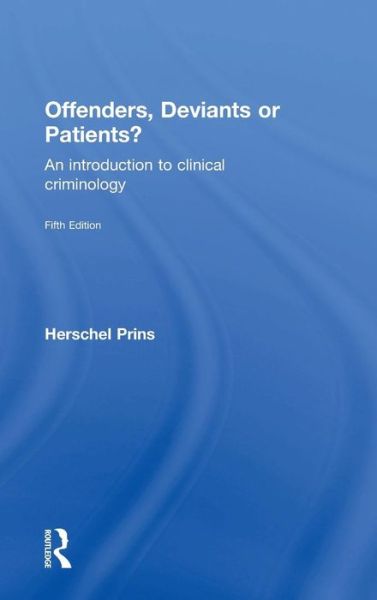 Cover for Herschel Prins · Offenders, Deviants or Patients?: An introduction to clinical criminology (Hardcover Book) (2015)