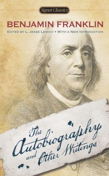 The Autobiography and Other Writings - Benjamin Franklin - Libros - Penguin Publishing Group - 9780451469885 - 5 de agosto de 2014