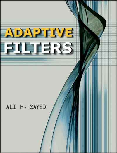 Cover for Sayed, Ali H. (University of California, Los Angeles, CA) · Adaptive Filters - IEEE Press (Hardcover Book) (2008)