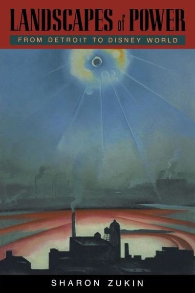 Cover for Sharon Zukin · Landscapes of Power: From Detroit to Disney World (Taschenbuch) (1993)