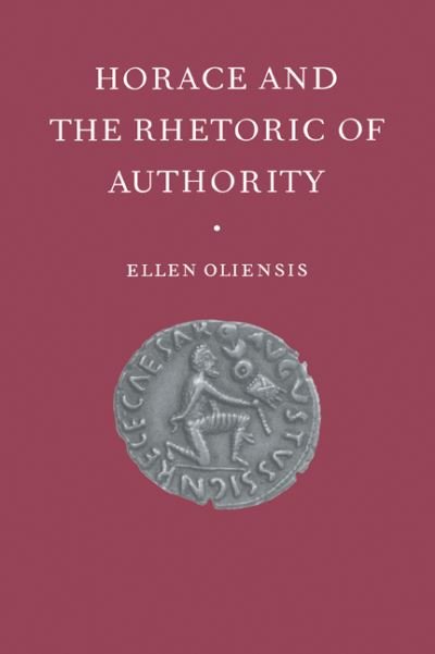 Cover for Oliensis, Ellen (University of California, Berkeley) · Horace and the Rhetoric of Authority (Taschenbuch) (2007)