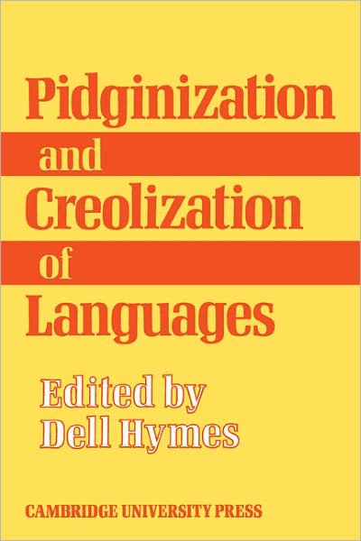 Cover for Dell Hymes · Pidginization and Creolization of Languages: Proceedings of a Conference Held at the University of the West Indies Mona, Jamaica, April 1968 (Pocketbok) [New edition] (1974)