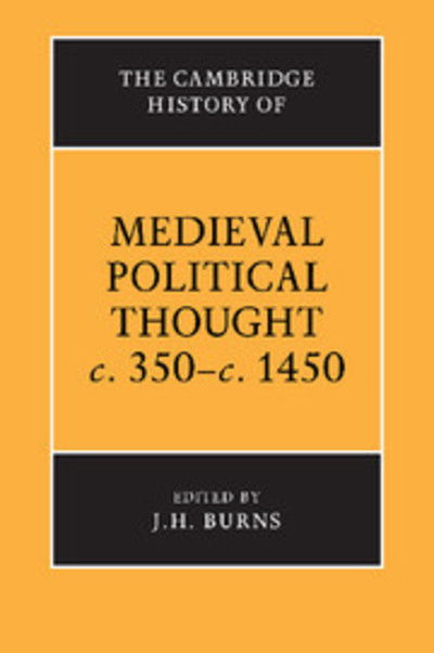 Cover for J H Burns · The Cambridge History of Medieval Political Thought c.350–c.1450 - The Cambridge History of Political Thought (Paperback Book) (1991)