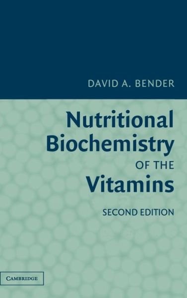 Cover for Bender, David A. (University College London) · Nutritional Biochemistry of the Vitamins (Innbunden bok) [2 Revised edition] (2003)