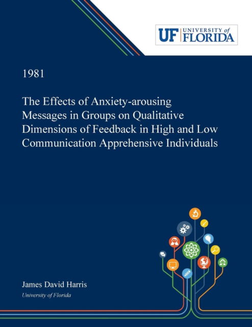 Cover for James Harris · The Effects of Anxiety-arousing Messages in Groups on Qualitative Dimensions of Feedback in High and Low Communication Apprehensive Individuals (Taschenbuch) (2019)