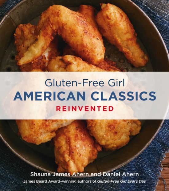 Cover for Shauna James Ahern · Gluten-Free Girl American Classics Reinvented (Hardcover Book) (2015)