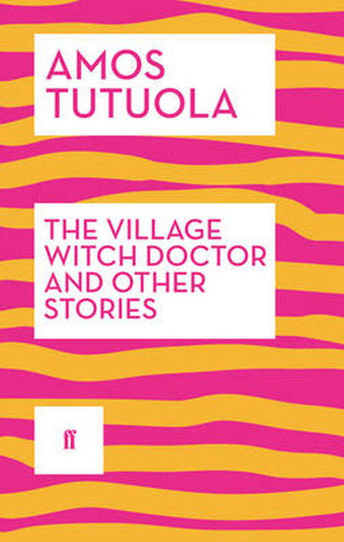 Cover for Amos Tutuola · The Village Witch Doctor and Other Stories (Paperback Bog) [Main edition] (2014)