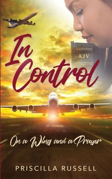 Priscilla Russell · In Control :  : on a Wing and a Prayer (Taschenbuch) (2018)