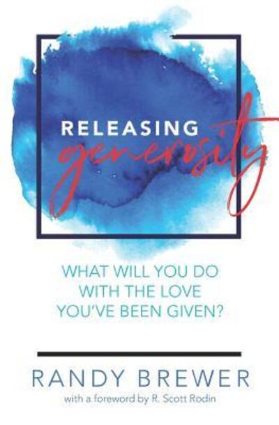 Cover for Randy Brewer · Releasing Generosity : What will you do with the love you've been given? (Paperback Book) (2019)