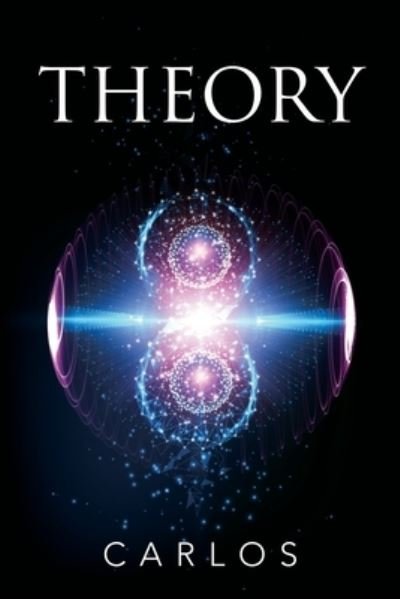 Theory - Carlos - Books - Machiavelli Productions LLC - 9780578669885 - September 1, 2020