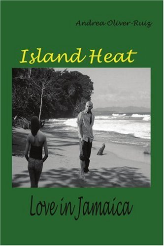 Cover for Andrea Oliver-ruiz · Island Heat: Love in Jamaica (Pocketbok) (2004)