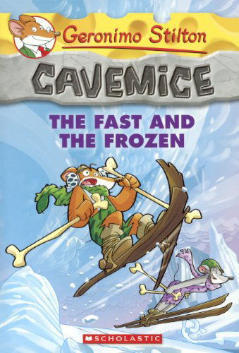 Cover for Geronimo Stilton · The Fast and the Frozen (Cavemice) (Hardcover Book) [Reprint edition] (2014)