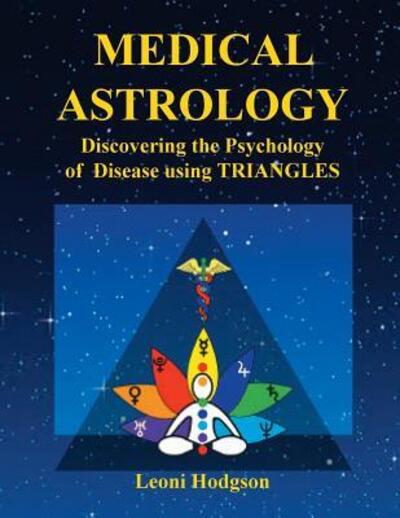 Cover for Leoni Hodgson · Medical Astrology: Discovering the Psychology of Disease using Triangles (Paperback Book) (2018)