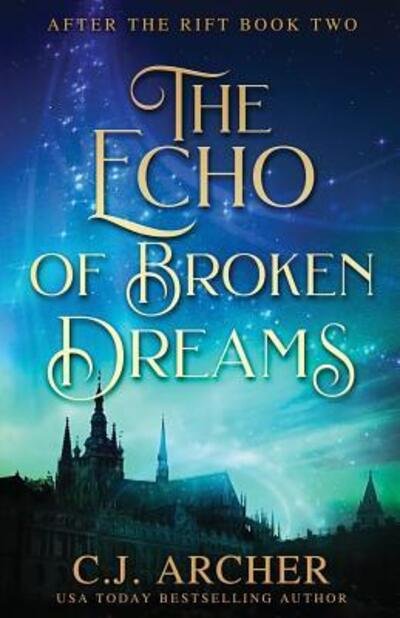 C.J. Archer · The Echo of Broken Dreams (Paperback Book) (2018)