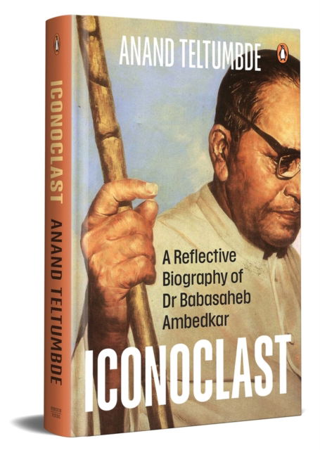 Cover for Anand Teltumbde · Iconoclast: A Reflective Biography of Dr Babasaheb Ambedkar (Hardcover Book) (2024)