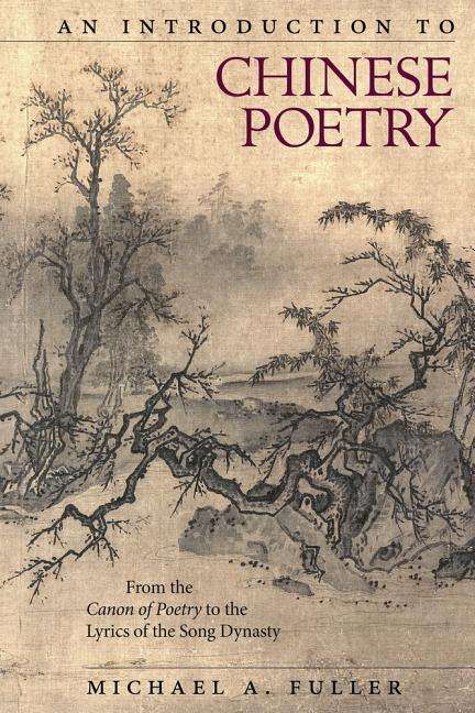 Cover for Michael A. Fuller · An Introduction to Chinese Poetry: From the Canon of Poetryto the Lyrics of the Song Dynasty - Harvard East Asian Monographs (Paperback Book) (2018)