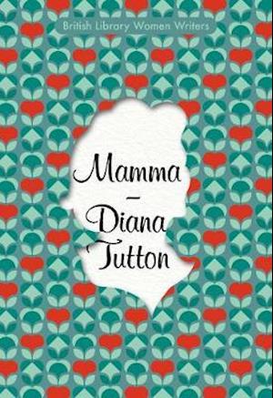 Cover for Diana Tutton · Mamma - British Library Women Writers (Taschenbuch) (2021)