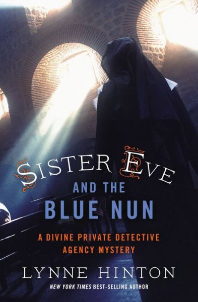 Cover for Lynne Hinton · Sister Eve and the Blue Nun - A Divine Private Detective Agency Mystery (Paperback Book) (2016)