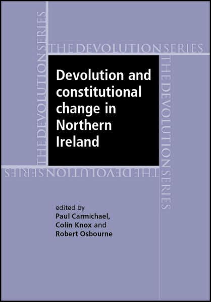 Cover for Devolution and Constitutional Change in Northern Ireland - Devolution (Hardcover Book) (2007)