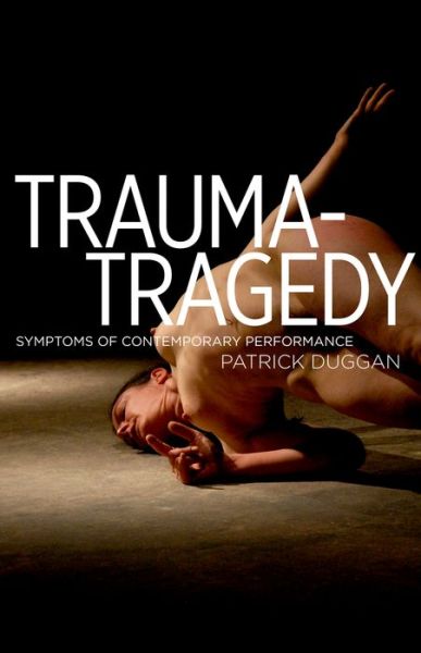 Cover for Patrick Duggan · Trauma-Tragedy: Symptoms of Contemporary Performance (Paperback Book) (2015)