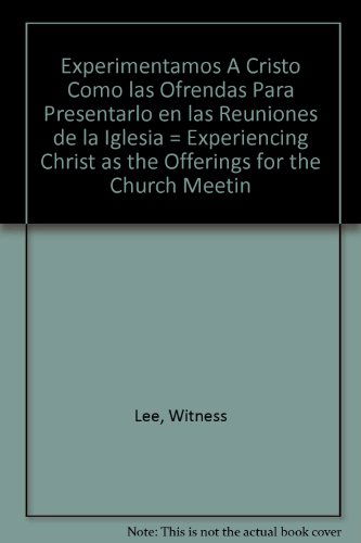 Cover for Witness Lee · Experimentamos a Cristo Como Las Ofrendas Para Presentarlo en Las Reuniones De La Iglesia (Paperback Book) [Spanish edition] (2000)