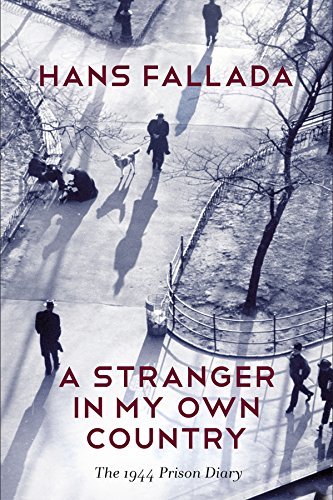 Cover for Hans Fallada · A Stranger in My Own Country: The 1944 Prison Diary (Innbunden bok) (2015)