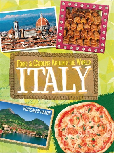 Cover for Rosemary Hankin · Food &amp; Cooking Around the World: Italy - Food &amp; Cooking Around the World (Paperback Bog) (2018)