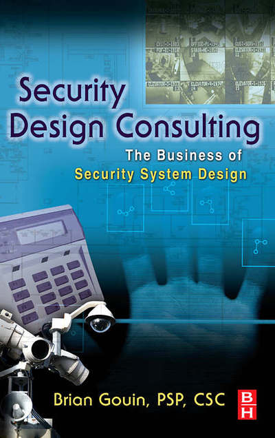 Cover for Gouin, Brian (Strategic Design Services, LLC, Portland, CT) · Security Design Consulting: The Business of Security System Design (Hardcover Book) (2007)