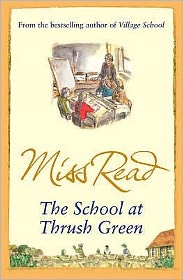 Cover for Miss Read · The School At Thrush Green - Thrush Green (Pocketbok) (2009)