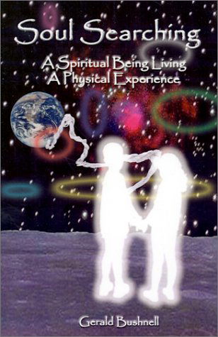 Cover for Gerald Bushnell · Soul Searching: a Spiritual Being Living a Physical Experience (Paperback Book) (2002)