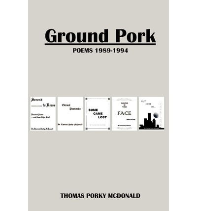 Cover for Thomas Porky Mcdonald · Ground Pork Poems 1989-1994 (Paperback Book) (2002)